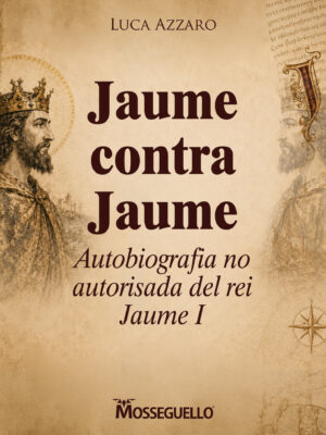 Jaume contra Jaume. Autobiografia no autorisada del rei Jaume I.